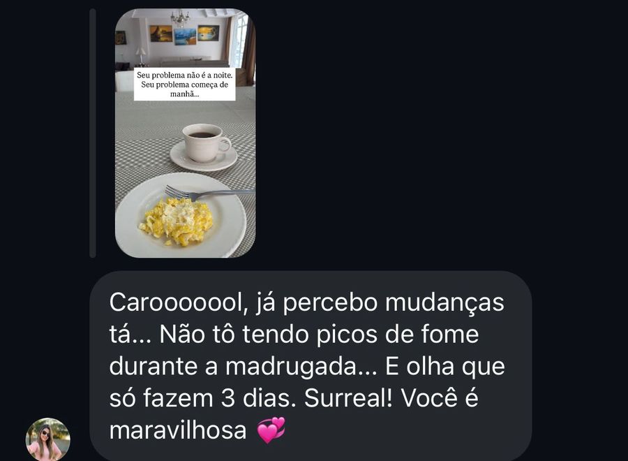 Mensagem: já percebo mudanças, sem picos de fome, e só fazem 3 dias